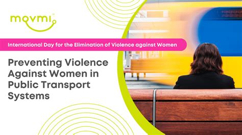 Preventing Violence Against Women In Public Transport Systems Movmi