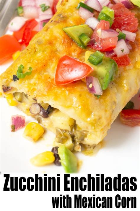 Zucchini Enchiladas With Mexican Corn Salad Oat Sesame Recipe Zucchini