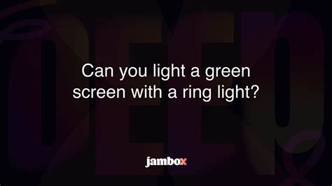 Can You Light A Green Screen With A Ring Light Jambox Blog