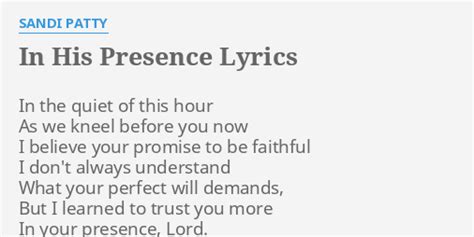 In His Presence Lyrics By Sandi Patty In The Quiet Of