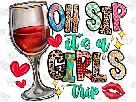 Oh Sip It's A Girls Trip Png, Wine, Girls Trip Png Sublimation Design ...