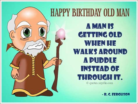 Funny Happy Birthday Old Man Quotes Funny Birthday Quotes Quotes And