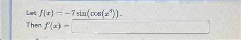 Solved Let F X 7sin Cos X8 Then F X