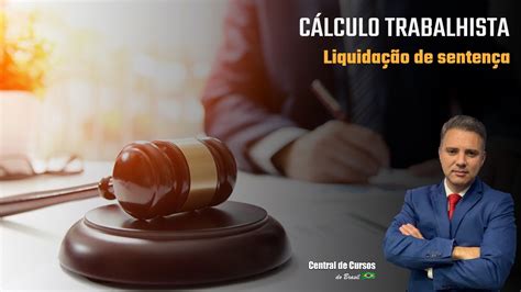 Curso De CÁlculo Trabalhista Para LiquidaÇÃo De SentenÇa Dados Do