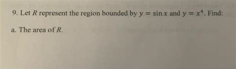 Solved 9 Let R Represent The Region Bounded By Y Sinx And