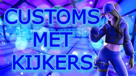 Customs Met Kijkers Fortnite Nederlands Nl Livestream Youtube