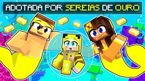 ADOTADA Por SEREIAS De OURO No Minecraft Pimpolha YouTube