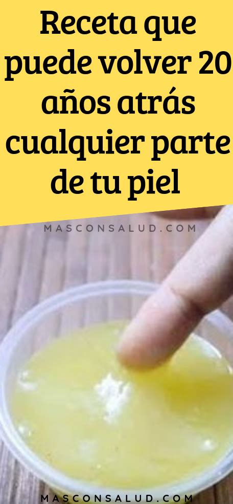 Receta Que Puede Volver 20 Años Atrás Cualquier Parte De Tu Piel Recetas De Belleza Natural