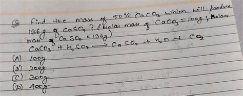 Find The Mass Of 50caco3 Which Will Produce 136 G Of Caso4 Molar M
