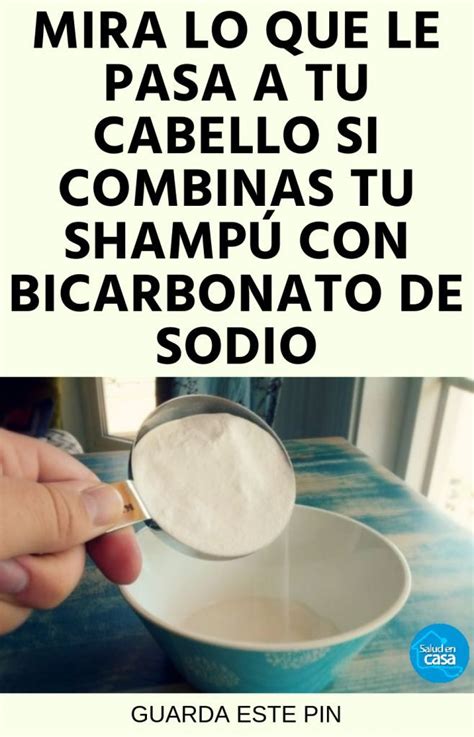 Si Combinas Tu Champ Con Bicarbonato De Sodio Y Lavas Tu C Shampoo