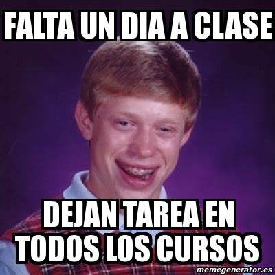 Meme Bad Luck Brian Falta Un Dia A Clase Dejan Tarea En Todos Los