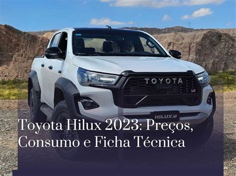 Toyota Hilux 2023 Preços Consumo e Ficha Técnica