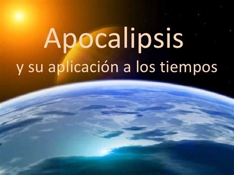 Estudio De Apocalipsis Y Su Aplicación A Los Tiempos