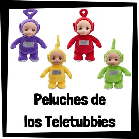 Los Mejores Peluches De Los Teletubbies Pelucheman A