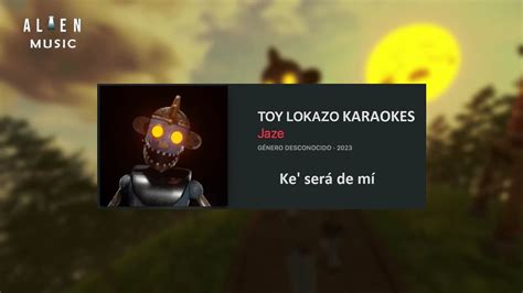 Karaoke Toy Lokazo Ke Ser De M Instrumental Lyrics Youtube