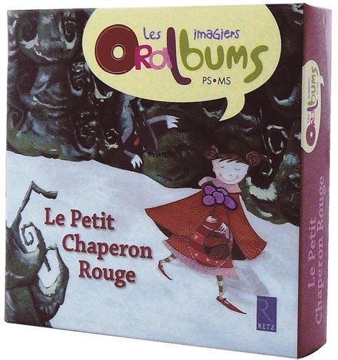 Les Imagiers Oralbums Le Petit Chaperon Rouge Ps Ms Mat Riel