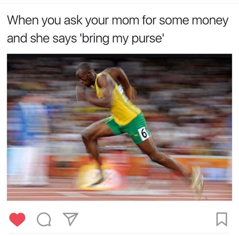 When You Ask Your Mom For Some Money And She Says Bring My Purse