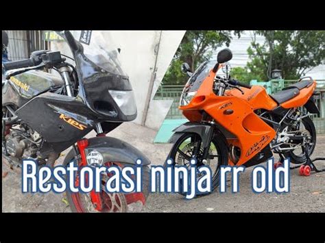 Proses Restorasi Ninja Rr Old Menjadi Ganteng Youtube