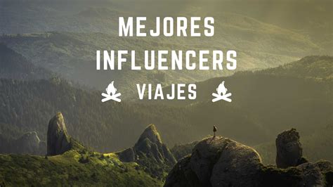 Los Mejores Influencers De Viajes En Espa A Todo Lo Que Necesitas