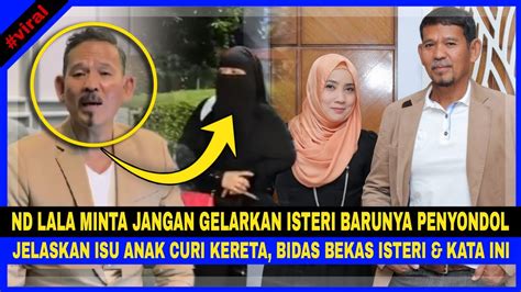 ND LALA Minta Jgn Gelar ISTERI BARUNYA PENYONDOL Minta Bekas Isteri