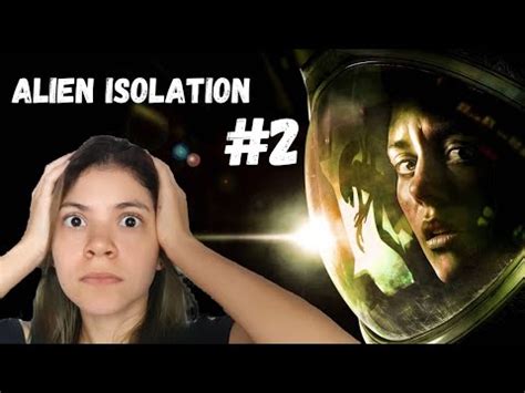 Alien Isolation parte 2 Esse jogo é difícil até no modo fácil YouTube