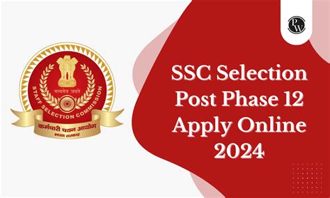 SSC Selection Post Phase 12 Apply Online 2024 Date Extended