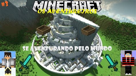 Se Aventurando Pelo Mundo Minecraft Os Aventureiros Youtube