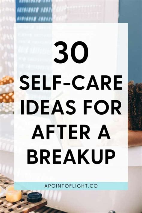 Ways To Practice Self Care After A Breakup A Point Of Light