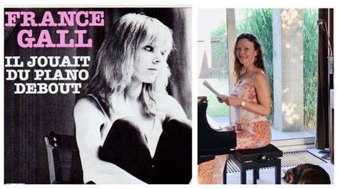 Il Jouait Du Piano Debout Berger France Gall Voice Piano Youtube