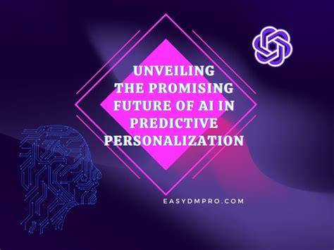 Unveiling The Promising Future Of Ai In Predictive Personalization