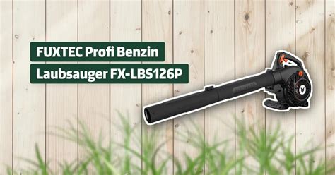 FUXTEC Profi Benzin Laubsauger FX LBS126P Testbericht Erfahrungen