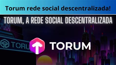 Ganhe Utilizando O Torum A Rede Social Descentralizada YouTube