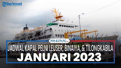 Jadwal Kapal Pelni KM Leuser KM Tilongkabila KM Binaiya Rute Labuan