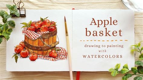 Drawing To Painting An Apple Basket With Watercolors YouTube