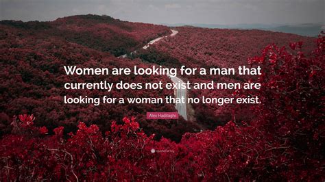 Alex Haditaghi Quote: “Women are looking for a man that currently does