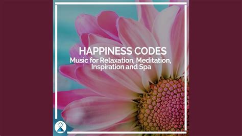 Happiness Codes Music For Relaxation Meditation Inspiration And Spa