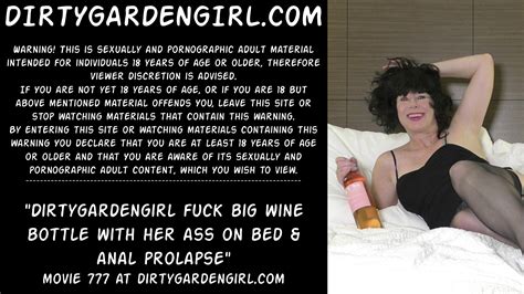 Dirtygardengirl Fuck Big Wine Bottle Anal Prolapse ThisVid
