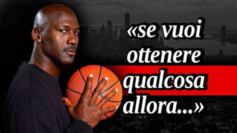 Citazioni Michael Jordan Cose Che Devi Sentire Ora Prima Che Sia