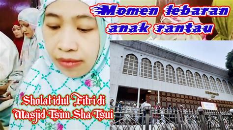 Momen Lebaran Anak Rantau 2024 Masjid Kowloon Mosque Di Penuhi