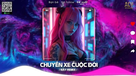 CHUYẾN XE CUỘC ĐỜI REMIX Thế Là Anh Bỏ Lỡ Chuyến Xe Cuộc Đời Lk Remix Nẩy Hot TikTok