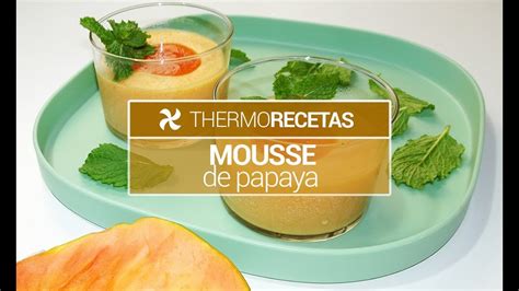 Mousse De Papaya Thermomix Receta F Cil Sin Horno Youtube