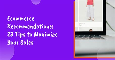 Ecommerce Recommendations 23 Tips To Maximize Your Sales In 2024