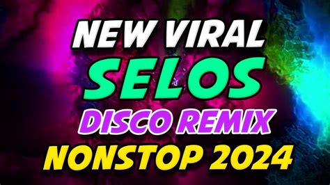 SELOS NEW VIRAL DISCO REMIX NONSTOP 2024 YouTube