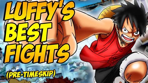 Luffy S Greatest Fights One Piece Pre Timeskip Youtube