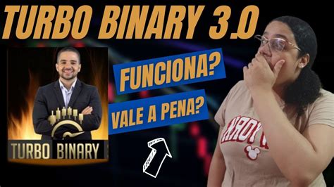 TURBO BINARY 3 0 Contei Como FUNCIONA Curso Turbo Binary 3 0 Vale A