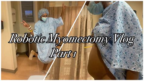 Robotic Myomectomy Vlog Pt 1 YouTube