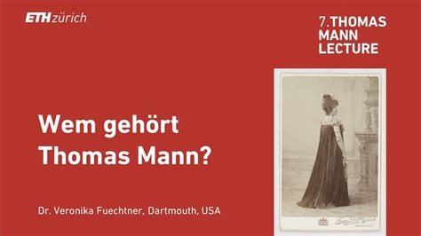 Thomas Mann Lectures Dr Veronika Fuechtner Wem Geh Rt Thomas Mann