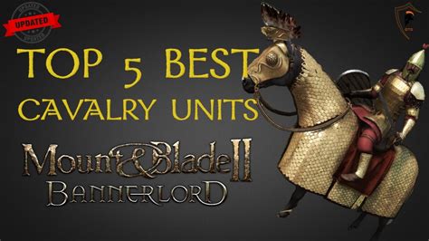 Mount Blade Bannerlord Top 5 Best Heavy Cavalry Units UPDATED YouTube