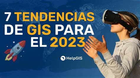 🛰🌍🛰 Gis En El Futuro ¿cómo Será Tendencias Para El 2023 Helpgis