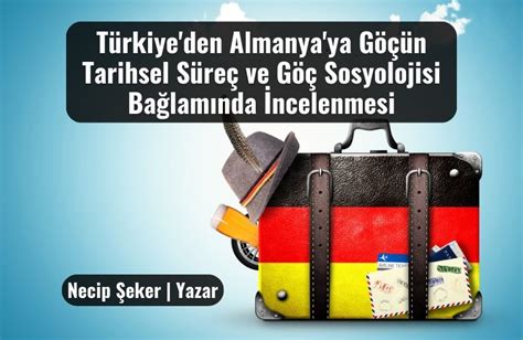 T Rkiye Den Almanya Ya G N Tarihsel S Re Ve G Sosyolojisi